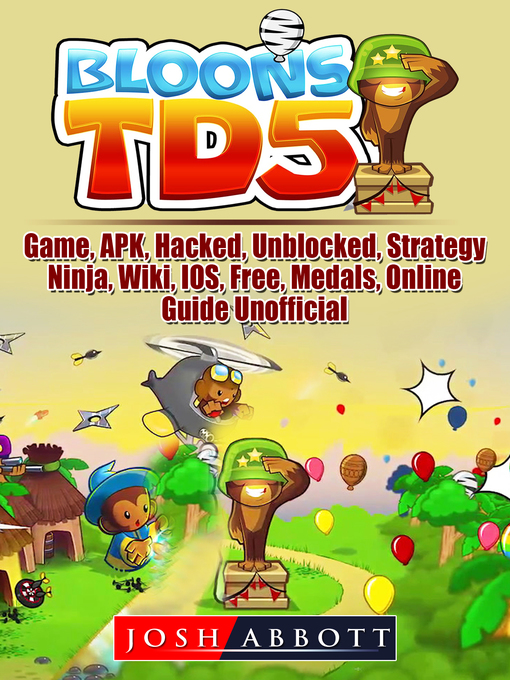 Upplýsingar um Bloons TD 5 Game, APK, Hacked, Unblocked, Strategy, Ninja, Wiki, IOS, Free, Medals, Online, Guide Unofficial eftir Josh Abbott - Biðlisti